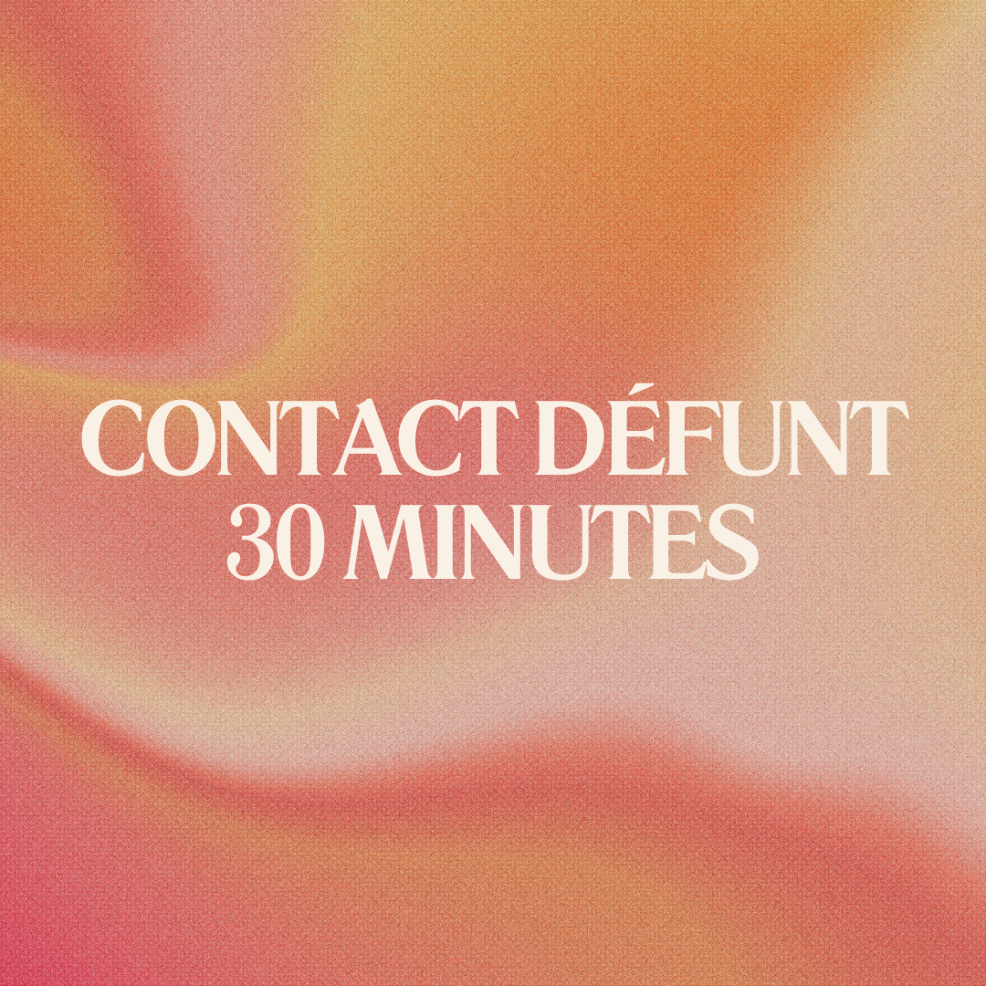 Contact Défunt 30 minutes