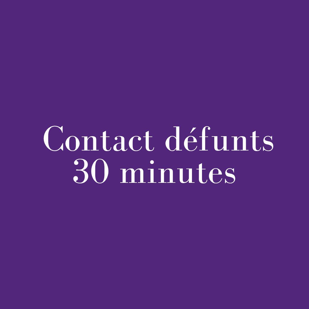 Contact défunts 30 minutes